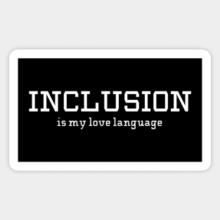 Inclusion Is My Love Language Magnet